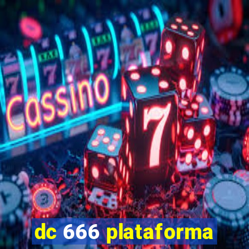 dc 666 plataforma