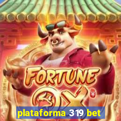 plataforma 319 bet