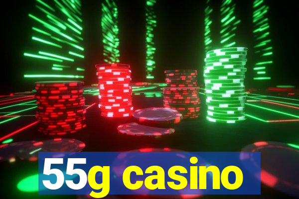 55g casino