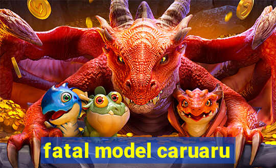 fatal model caruaru