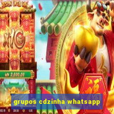 grupos cdzinha whatsapp