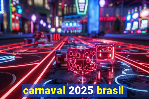 carnaval 2025 brasil