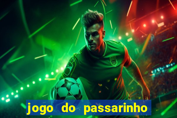 jogo do passarinho para ganhar dinheiro