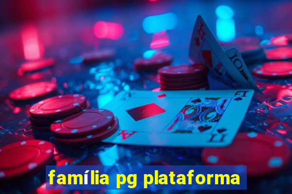 família pg plataforma