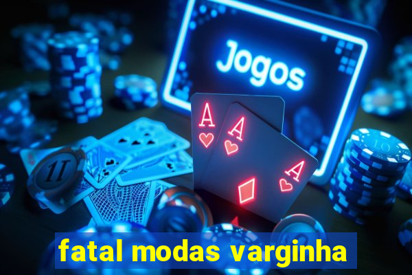 fatal modas varginha