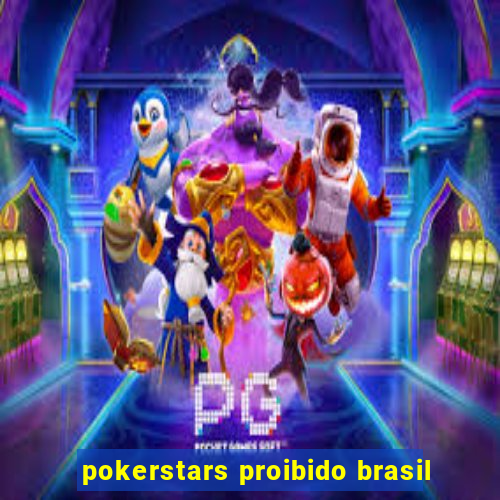 pokerstars proibido brasil