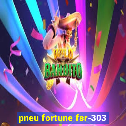 pneu fortune fsr-303