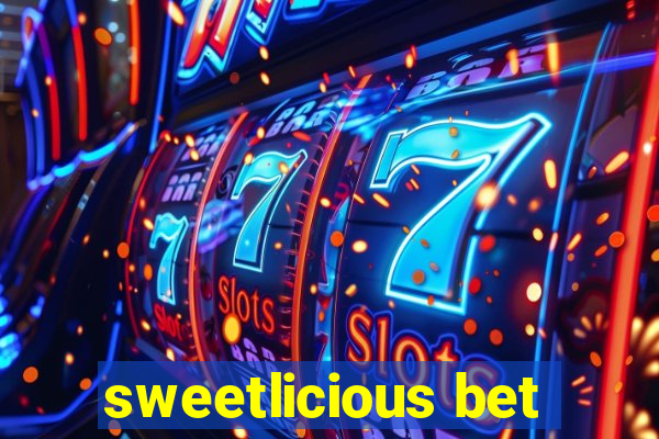 sweetlicious bet