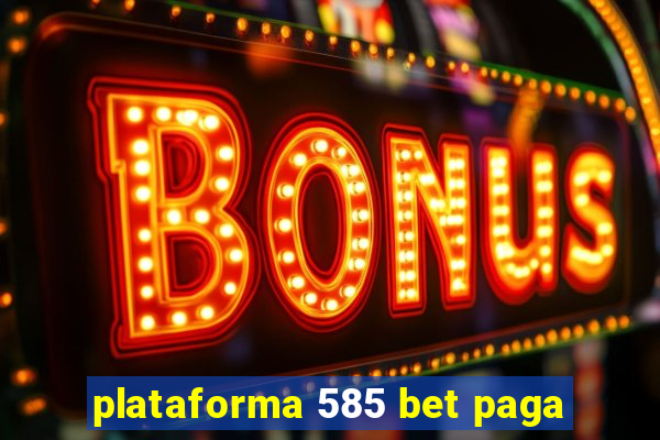 plataforma 585 bet paga