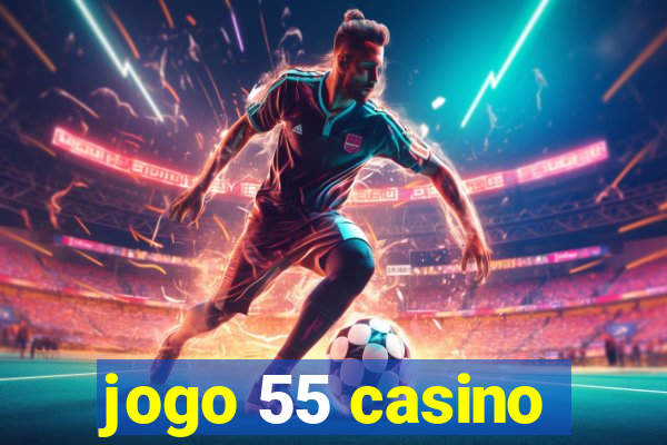 jogo 55 casino