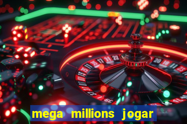 mega millions jogar do brasil