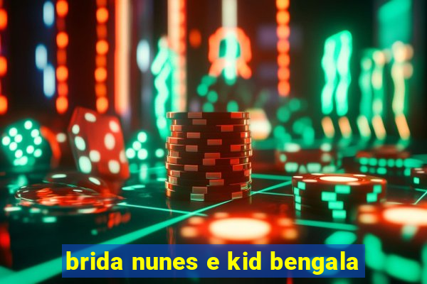 brida nunes e kid bengala