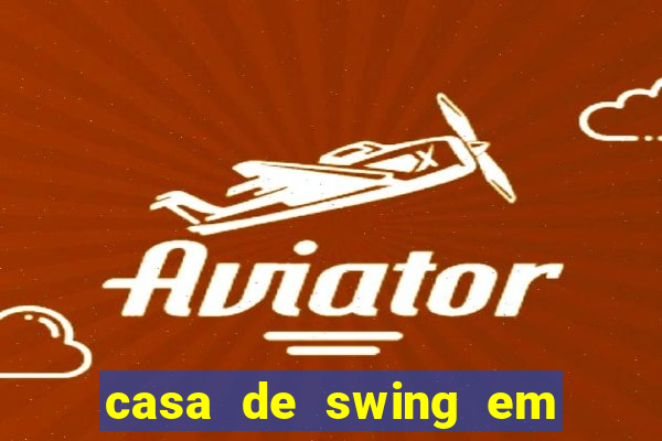 casa de swing em foz do igua莽u