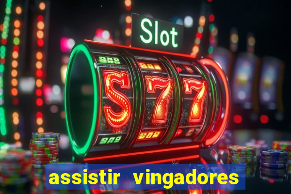 assistir vingadores ultimato completo dublado gratis