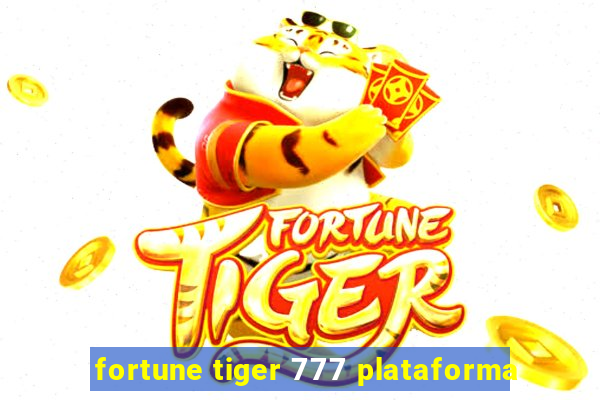 fortune tiger 777 plataforma