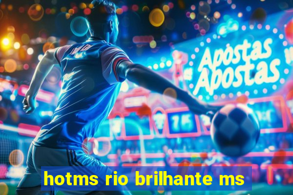 hotms rio brilhante ms