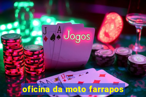 oficina da moto farrapos