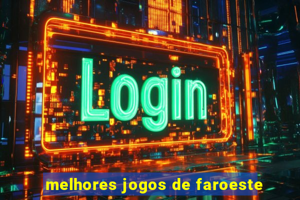 melhores jogos de faroeste