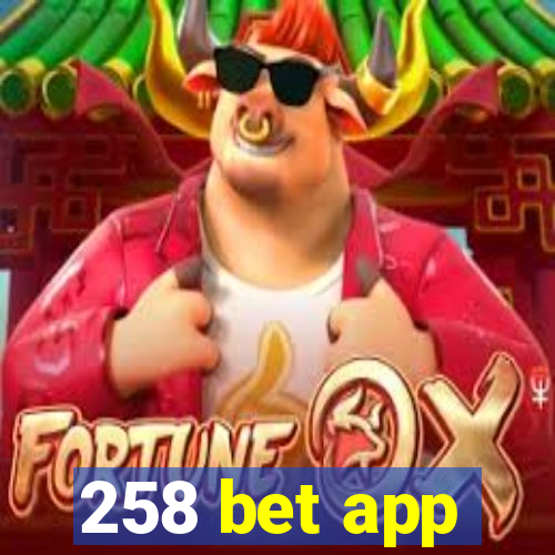 258 bet app