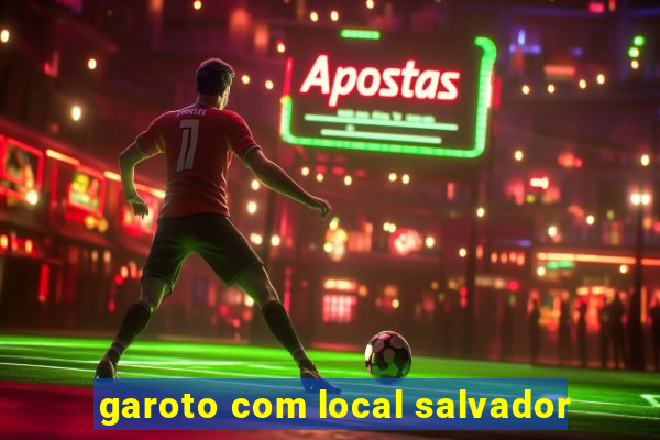 garoto com local salvador