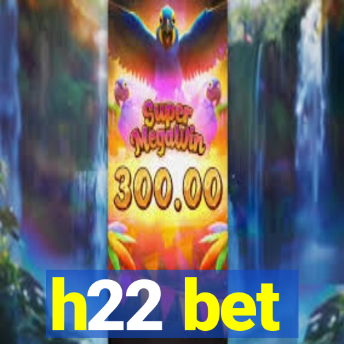 h22 bet