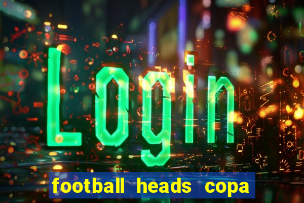 football heads copa libertadores 2015 dvadi