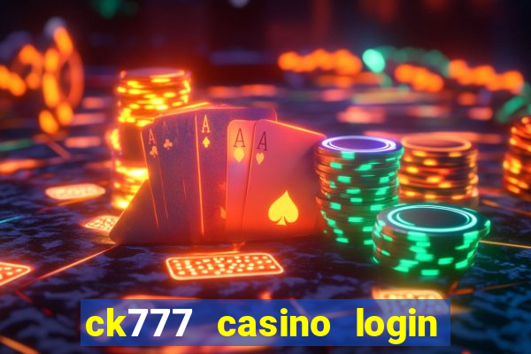 ck777 casino login register mobile