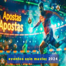 eventos coin master 2024