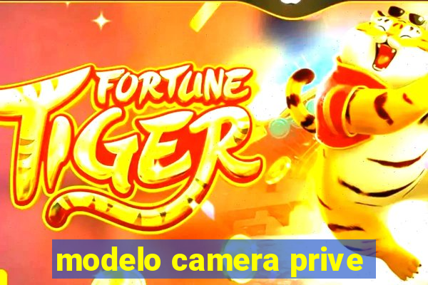 modelo camera prive