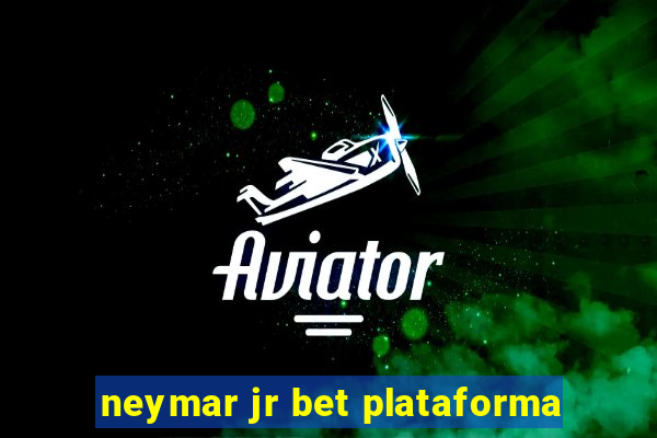 neymar jr bet plataforma