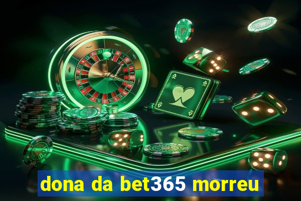 dona da bet365 morreu