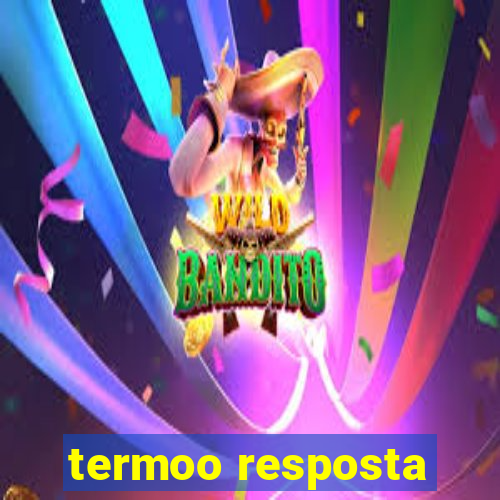 termoo resposta