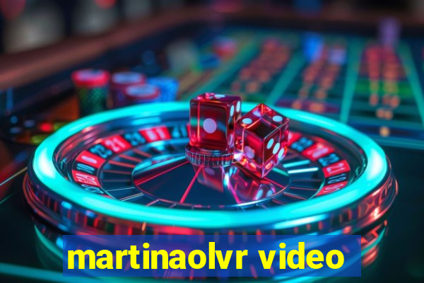 martinaolvr video