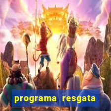 programa resgata brasil é confiável