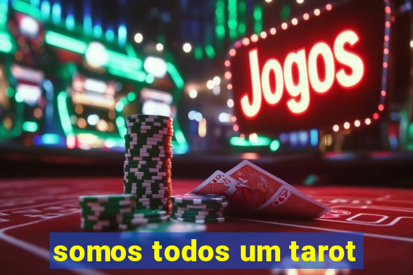 somos todos um tarot