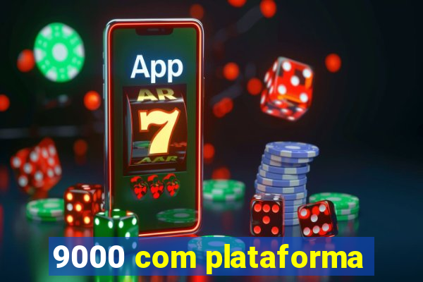 9000 com plataforma