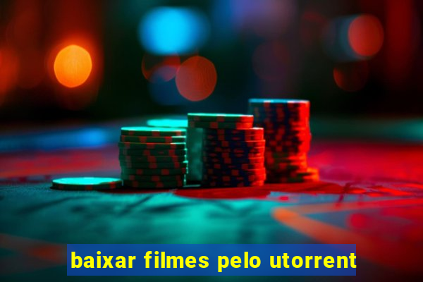 baixar filmes pelo utorrent