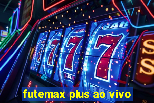 futemax plus ao vivo