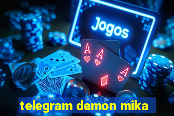 telegram demon mika