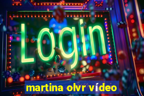 martina olvr vídeo