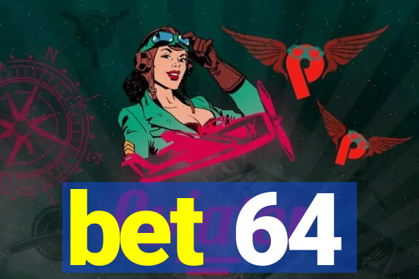 bet 64