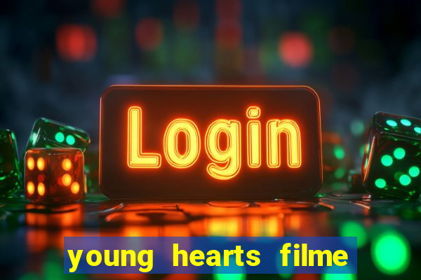 young hearts filme completo dublado