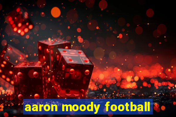 aaron moody football