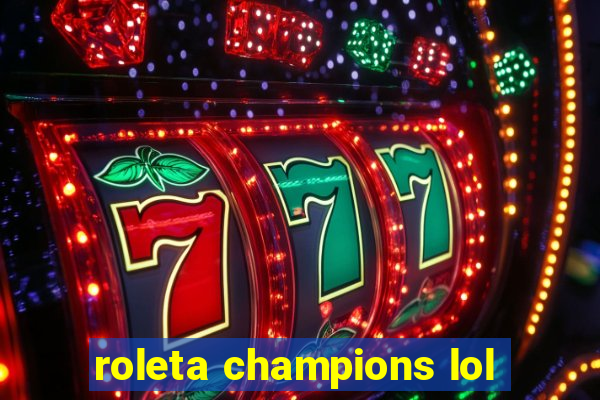 roleta champions lol