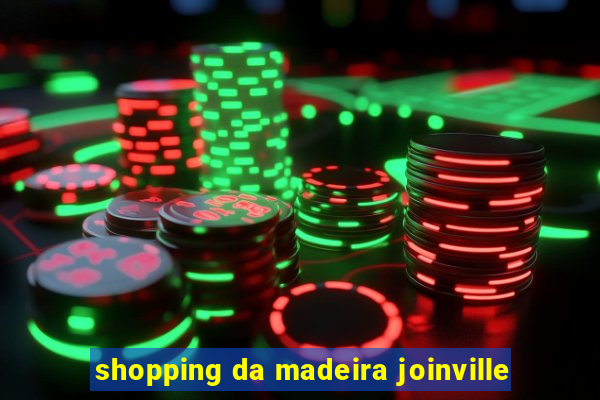 shopping da madeira joinville