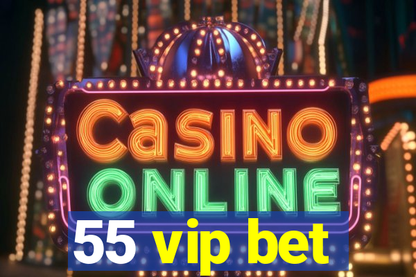 55 vip bet