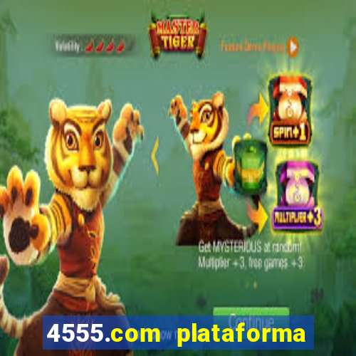 4555.com plataforma de jogos