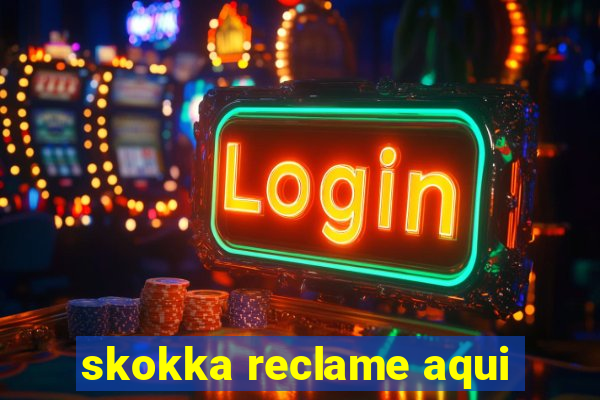 skokka reclame aqui