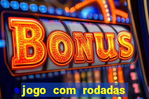 jogo com rodadas gratis sem deposito