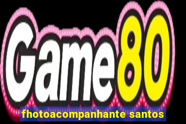 fhotoacompanhante santos